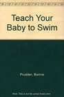 Teach Your Baby to Swim