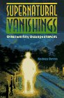 Supernatural Vanishings: Otherworldly Disappearances