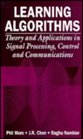 Learning Algorithms Theory and Applications in Signal Processing Control and Communications