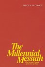 The Millennial Messiah: The Second Coming of the Son of Man