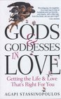 Gods and Goddesses in Love Getting the Life and Love That's Right for You