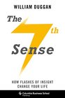 The Seventh Sense How Flashes of Insight Change Your Life