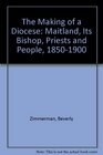 The Making of a Diocese Maitland Its Bishop Priests and People 18661909