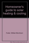 Homeowner's guide to solar heating  cooling
