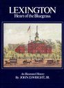 Lexington Heart of the Bluegrass An Illustrated History