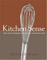 Kitchen Sense More than 600 Recipes to Make You a Great Home Cook
