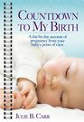 Countdown to My Birth A day by day account from your baby's point of view