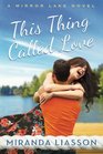 This Thing Called Love (A Mirror Lake Novel)