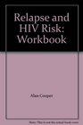 Relapse and HIV Risk The Complete Relapse Prevention Skills Program Workbook