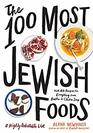 The 100 Most Jewish Foods A Highly Debatable List
