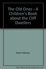 The Old Ones  A Children's Book about the Cliff Dwellers