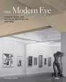 The Modern Eye Stieglitz MoMA and the Art of the Exhibition 19251934
