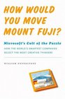 How Would You Move Mount Fuji Microsoft's Cult of the Puzzle  How the World's Smartest Company Selects the Most Creative Thinkers