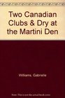 Two Canadian Clubs  Dry at the Martini Den