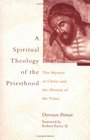 A Spiritual Theology of the Priesthood The Mystery of Christ and the Mission of the Priest