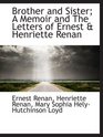 Brother and Sister A Memoir and The Letters of Ernest  Henriette Renan