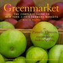 Greenmarket The Complete Guide to New York City's Farmers Markets with 55 Recipes