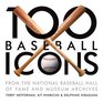 100 Baseball Icons From the National Baseball Hall of Fame and Museum