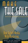 Make the Sale How to Sell Media With Marketing