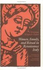 Women Family and Ritual in Renaissance Italy
