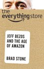 The Everything Store Jeff Bezos and the Age of Amazon