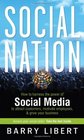 Social Nation How to Harness the Power of Social Media to Attract Customers Motivate Employees and Grow Your Business