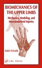 Biomechanics of the Upper Limbs Mechanics Modeling and Musculoskeletal Injuries