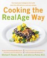 Cooking the RealAge Way Turn Back Your Biological Clock with More Than 80 Delicious and Easy Recipes