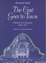 The Cine Goes to Town French Cinema 18961914