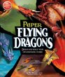 Paper Flying Dragons Design and Build Your Own Fantastic Flyers