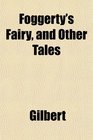 Foggerty's Fairy and Other Tales