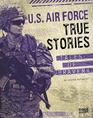 US Air Force True Stories Tales of Bravery