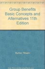 Group Benefits Basic Concepts and Alternatives 11th Edition