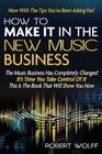 How To Make It In The New Music Business Now With The Tips You've Been Asking For