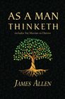 As a Man Thinketh - The Original 1902 Classic (includes The Mastery of Destiny) (Reader\'s Library Classics)