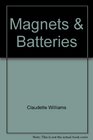 Magnets  Batteries