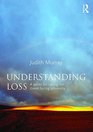 Understanding Loss A Guide for Caring for Those Facing Adversity