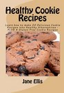 Healthy Cookie Recipes Discover 20 Delicious Cookie Recipes PLUS 4 GlutenFree Cookie Recipes