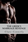 The Greek's Marriage Revenge To have and to hold until truth do them part