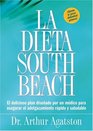 La Dieta South Beach  El delicioso plan disenado por un medico para asegurar el adelgazamiento rapido y saludable