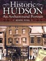 Historic Hudson An Architectural Portrait