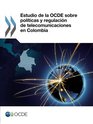 Estudio de la Ocde sobre polticas y regulacin de telecomunicaciones en Colombia