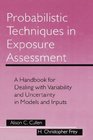 Probabilistic Techniques in Exposure Assessment A Handbook for Dealing With Variability and Uncertainty in Models and Inputs