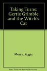 Taking Turns Gertie Grimble and the Witch's Cat