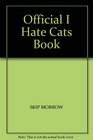 OFFICIAL I HATE CATS BOOK