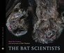 The Bat Scientists