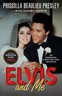 Elvis and Me The True Story of the Love Between Priscilla Presley and the King of Rock N' Roll