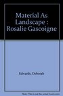 Material As Landscape  Rosalie Gascoigne