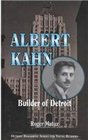 Albert Kahn Builder of Detroit