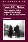 Farewell My Nation The American Indian and the United States in the Nineteenth Century